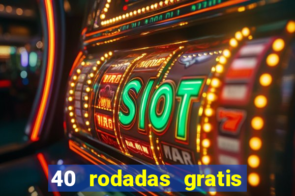 40 rodadas gratis jon bet